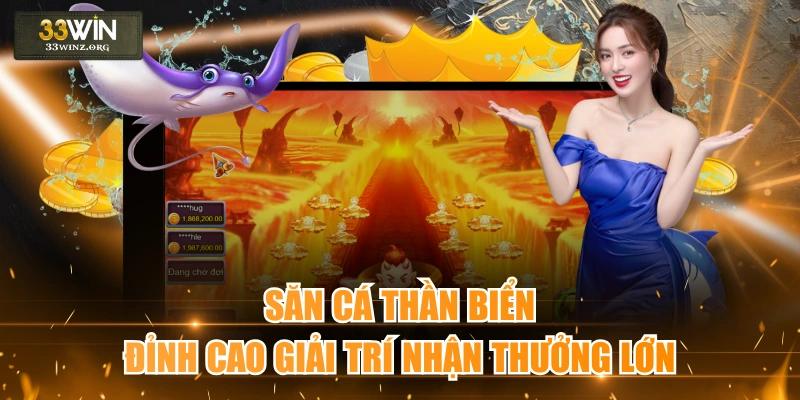 Săn Cá Thần Biển - Đỉnh Cao Giải Trí Nhận Thưởng Lớn